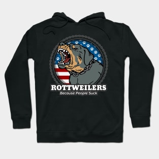 Rottweilers Because People Suck Hoodie